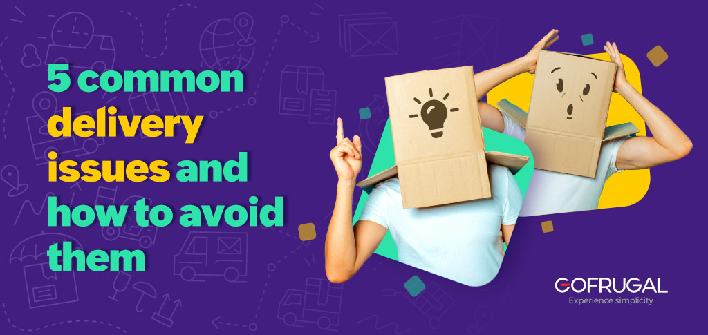 Most common delivery issues and solutions to avoid them
