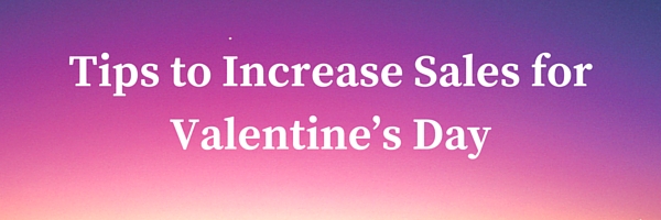 valentines-day-tips-increase-sales valentines-day-tips-increase-sales