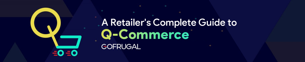 A Retailers complete Guide to Q-Commerce